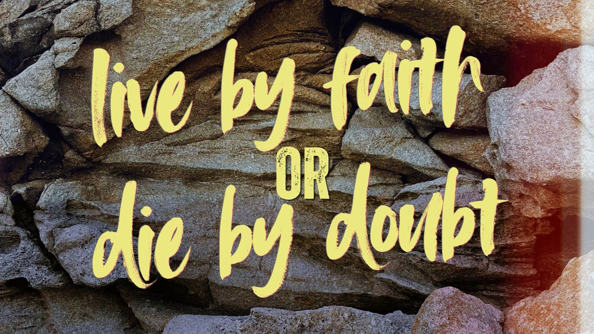 Live by Faith or Die by Doubt